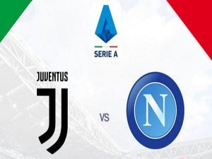 Nhận định tỷ lệ Juventus vs Napoli, 02h45 ngày 07/01 - VĐQG Italia